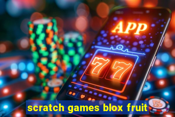 scratch games blox fruit